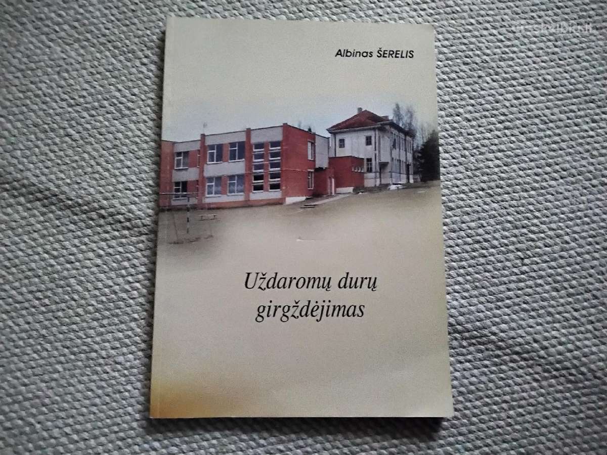 Uždaromų durų girgždėjimas Albinas Šerelis