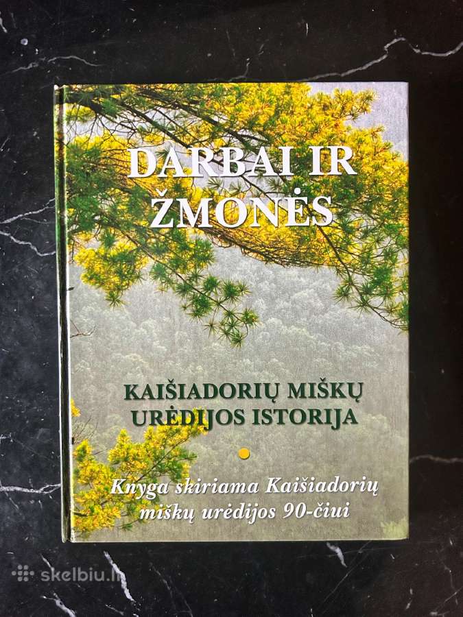 Kaišiadorių miškų urėdijos istorija. Darbai ir žmo