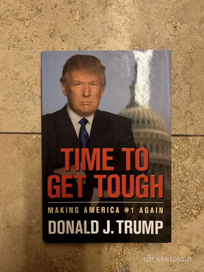 Donal J. Trump. Time to Get Tough. 2009