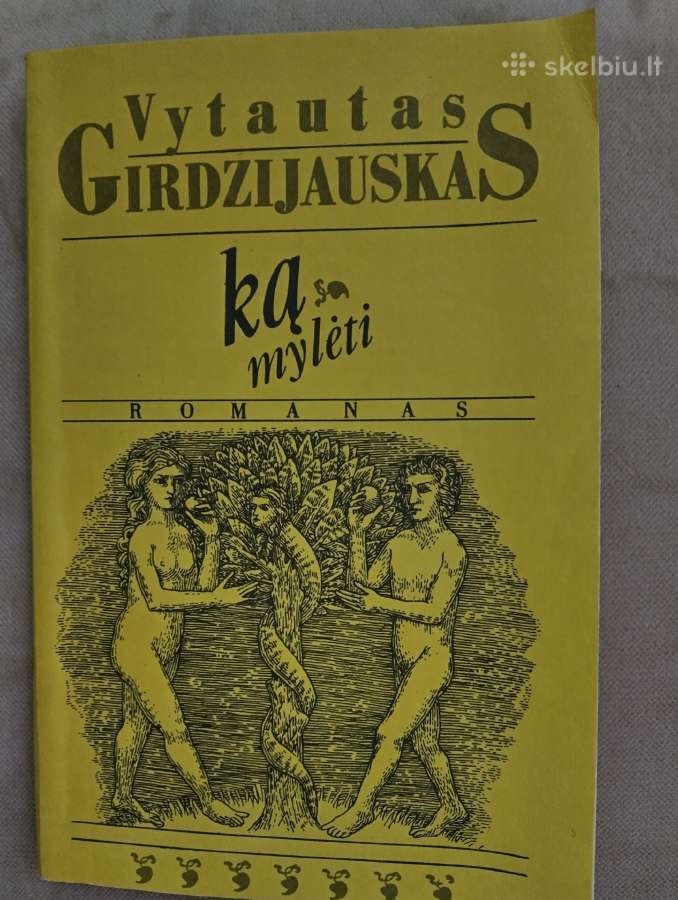 Girdzijauskas Vytautas ''Ką mylėti''
