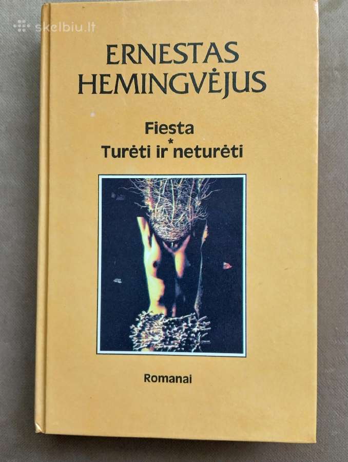 Ernest Hemingway- Fiesta ir Turėti ir neturėti