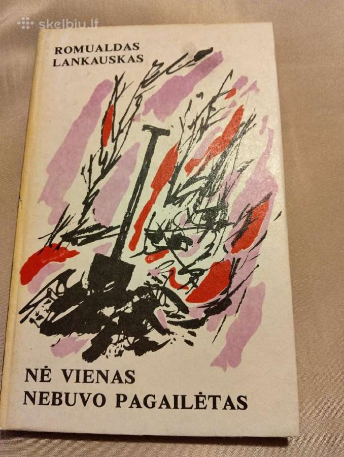 Romualdas Lankauskas- Nė vienas nebuvo pagailėtas