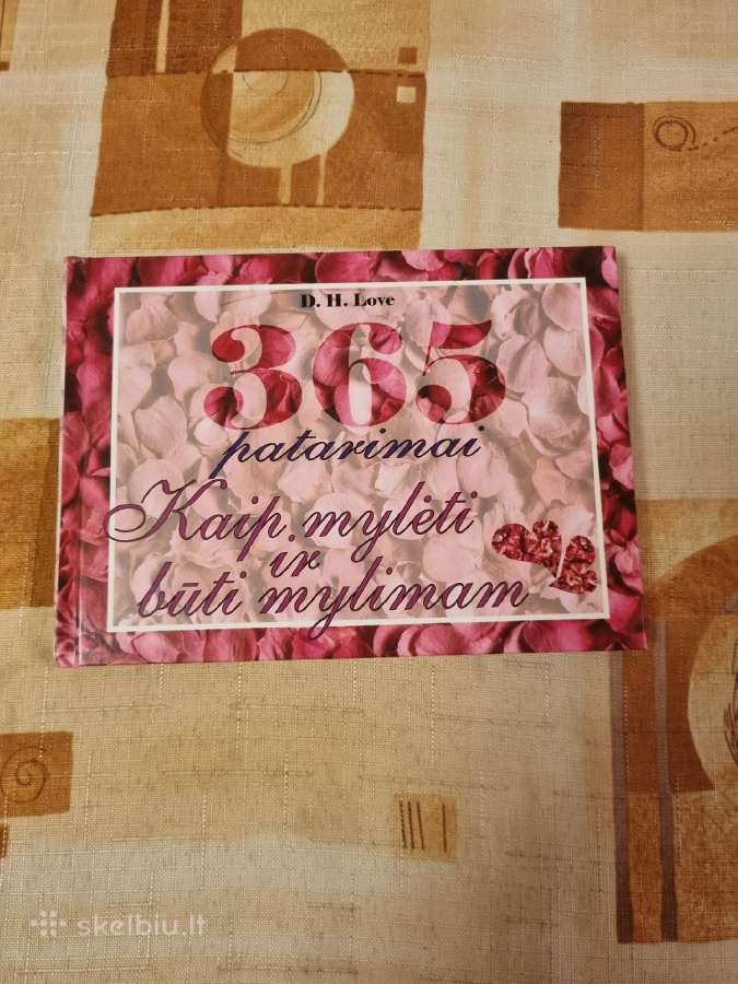 365 patarimai , kaip mylėti ir būti mylimam