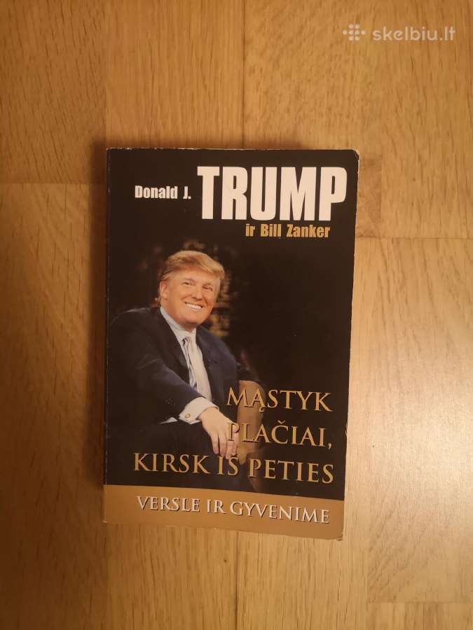 D. Trump Mąstyk plačiai, kirsk iš peties