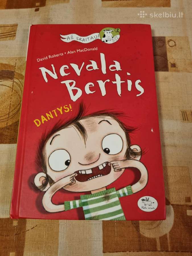 Nevala Bertis , Dantys