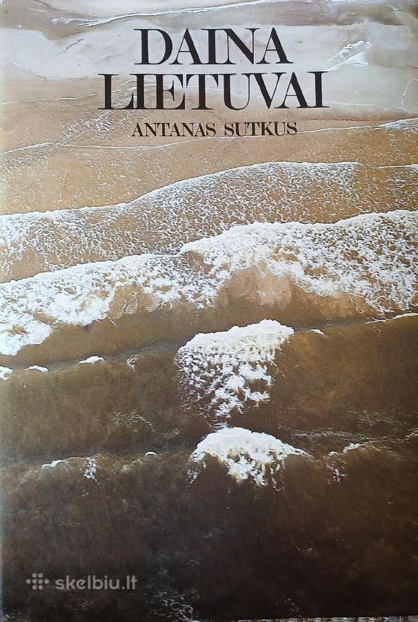 Knyga Daina Lietuvai. A.sutkus. 1984.