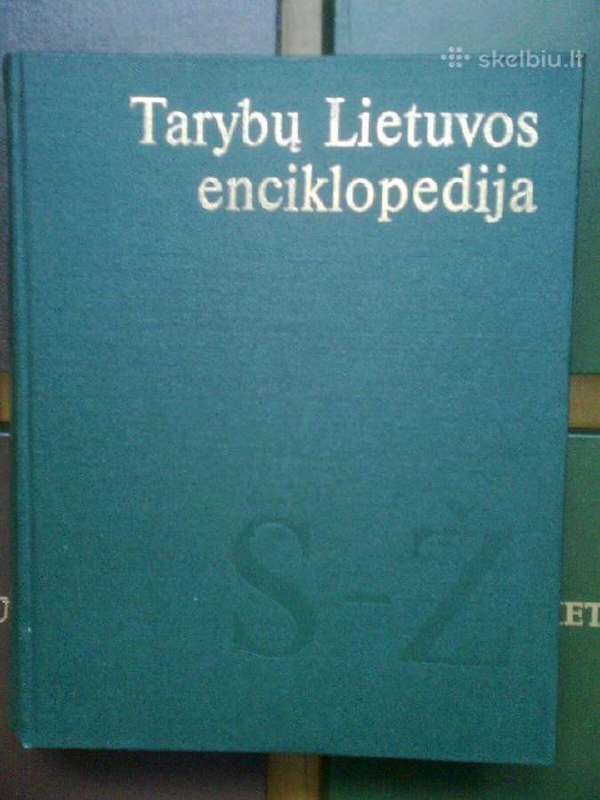 Tarybų Lietuvos enciklopedija 1-4 tomai.