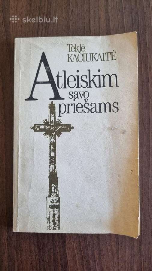 Teklė Kačiukaitė "Atleiskim savo priešams"