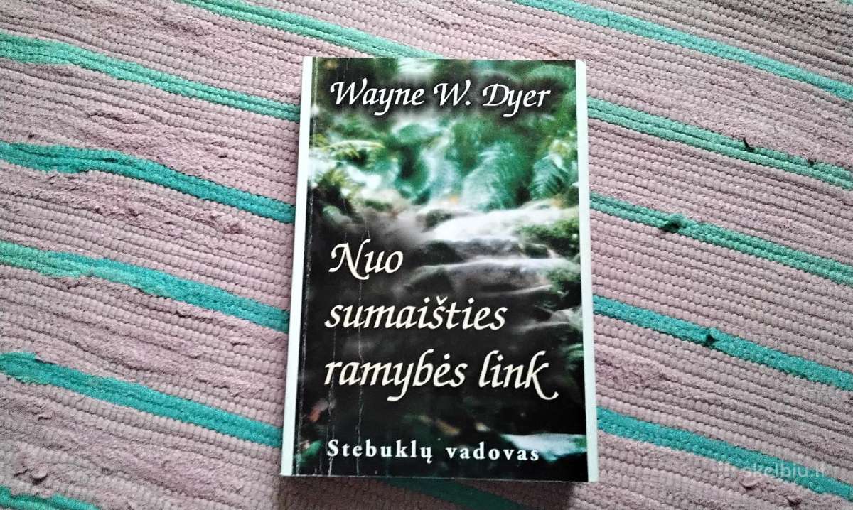 Nuo sumaišties ramybės link Wayne W. Dyer