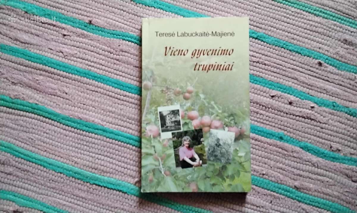 Vieno gyvenimo trupiniai Teresė Labuckaitė-majienė