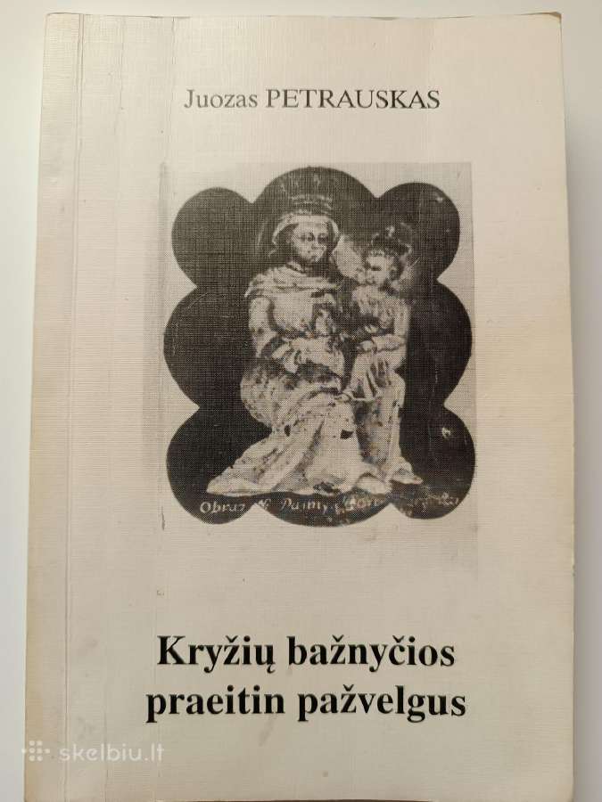 Petrauskas. Kryžių bažnyčios praeitin pažvelgus