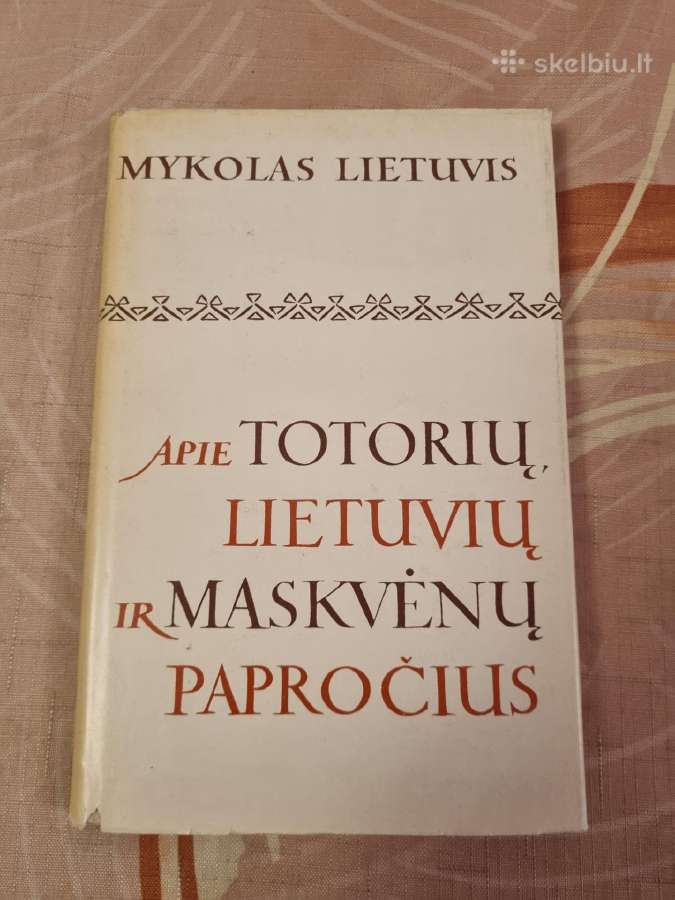 Apie Totorių , Lietuvių ir Maskvėnų papročius
