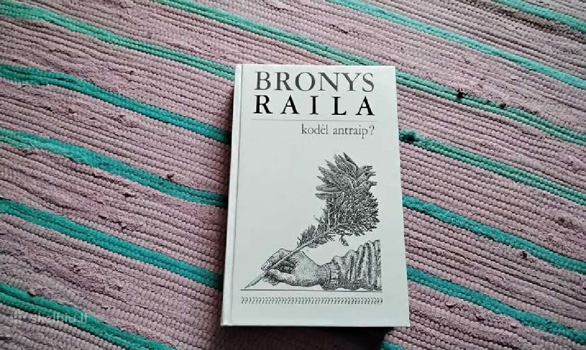 Kodėl antraip? Bronys Raila