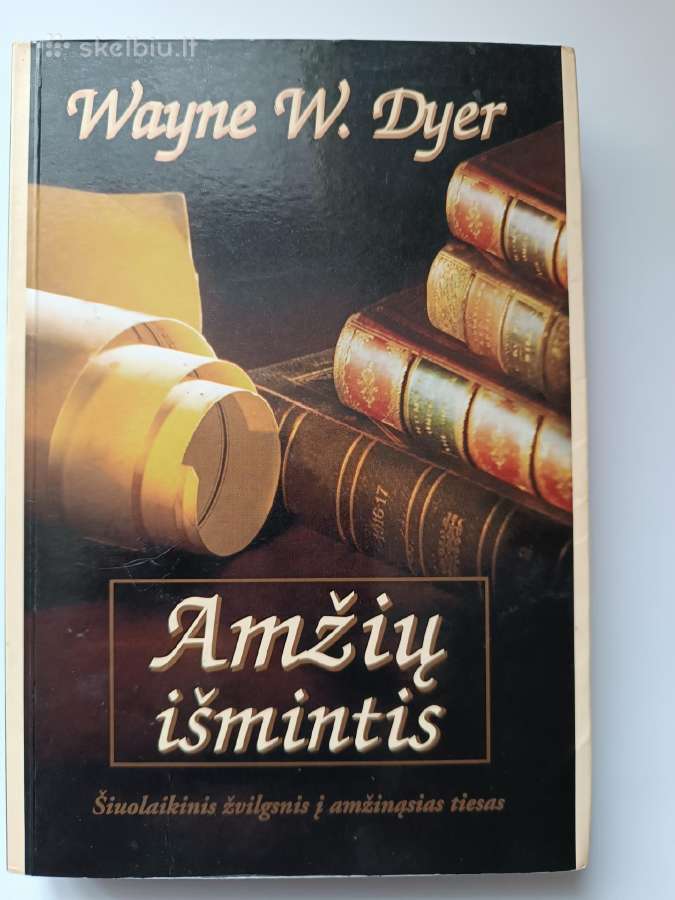 Wayne W. Dyer. Amžių išmintis