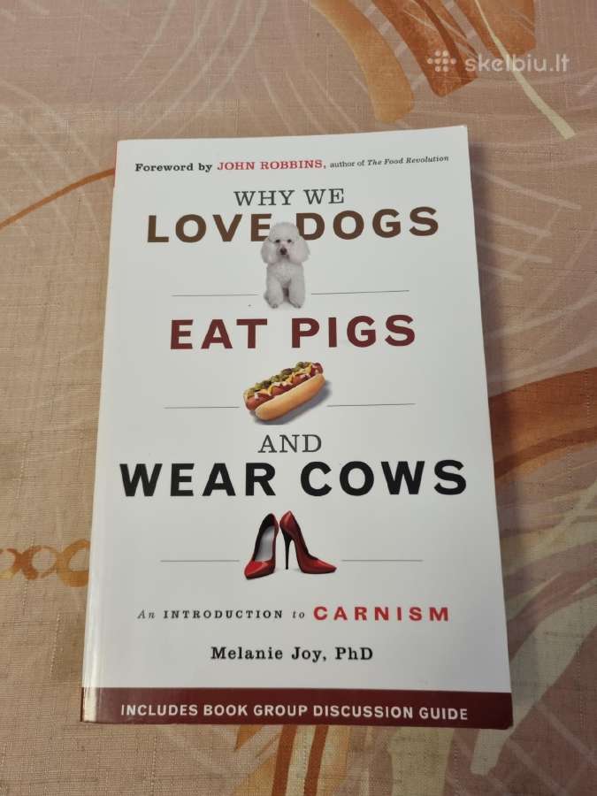 Why We love dogs, eat pigs, wear cows