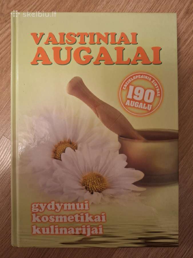Vaistiniai augalai. Gydymui, kosmetikai, kulinarij