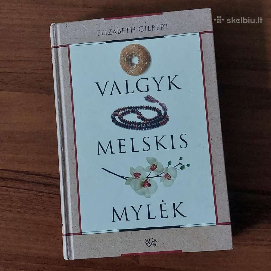Elizabeth Gilbert - " Valgyk ,Melskis ,Mylėk "