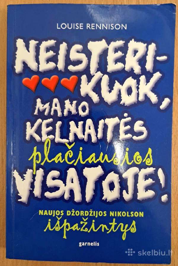 Neisterikuok, mano kelnaitės plačiausios visatoje!