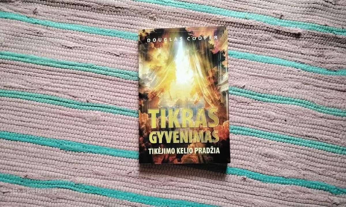 Tikras gyvenimas: tikėjimo kelio pradžia Douglas C