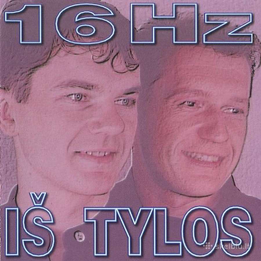 Nupirkčiau 16hz - Iš Tylos CD