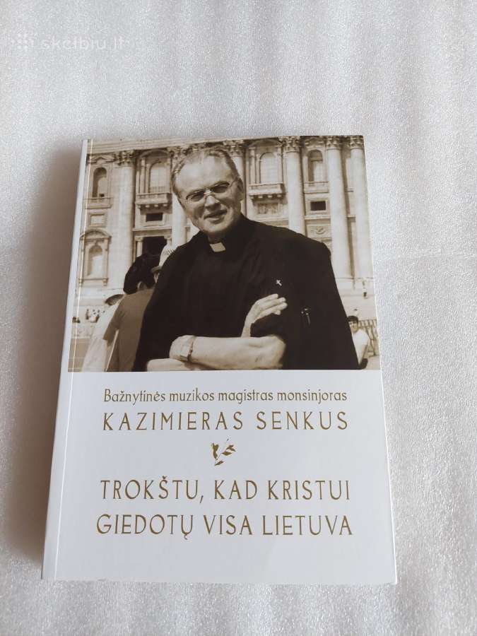 Trokštu, kad Kristui giedotų visa Lietuva