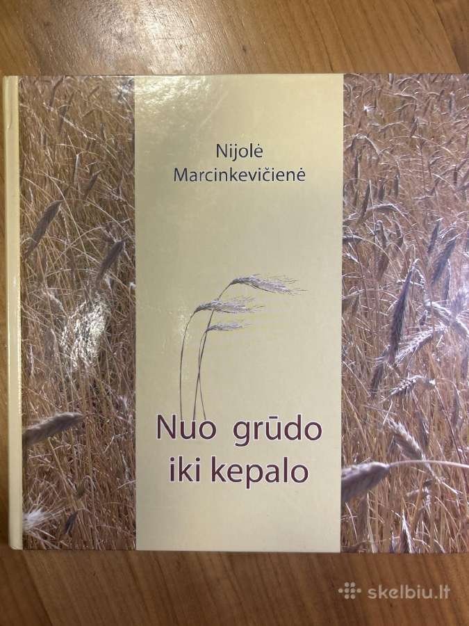 Nuo grūdo iki kepalo. N. Marcinkevičienė