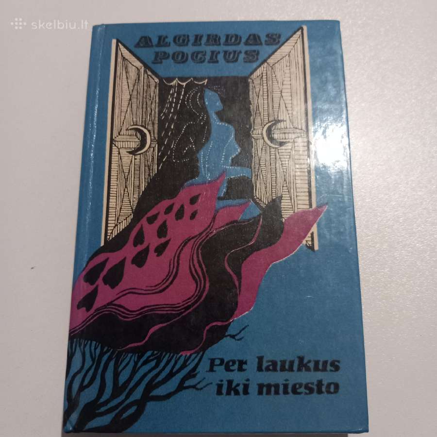 Per laukus iki miesto.algirdas Pocius