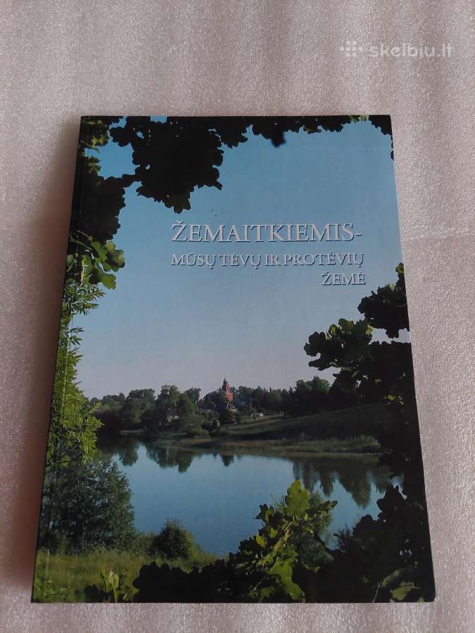 Žemaitkiemis - mūsų tėvų ir protėvių žemė