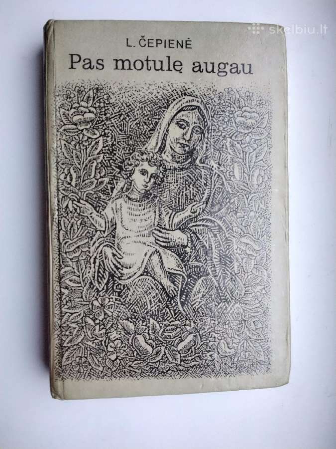 L. Čepienė. Pas motulę augau