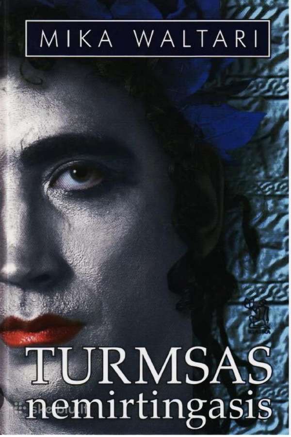 Mika Waltari. Turmsas nemirtingasis.