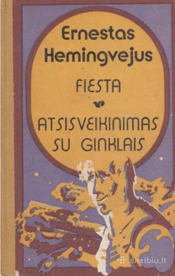 E.hemingvėjus -fiesta.atsisveikinimas su ginklais.