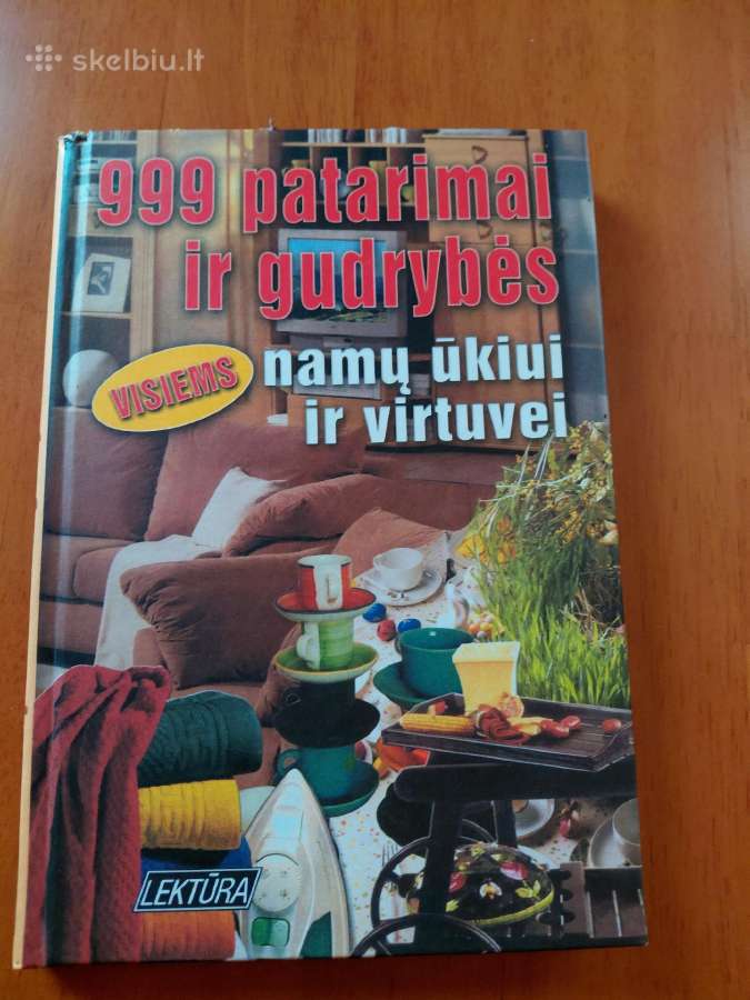 999 patarimai ir gudrybės namų ūkiui ir virtuvei