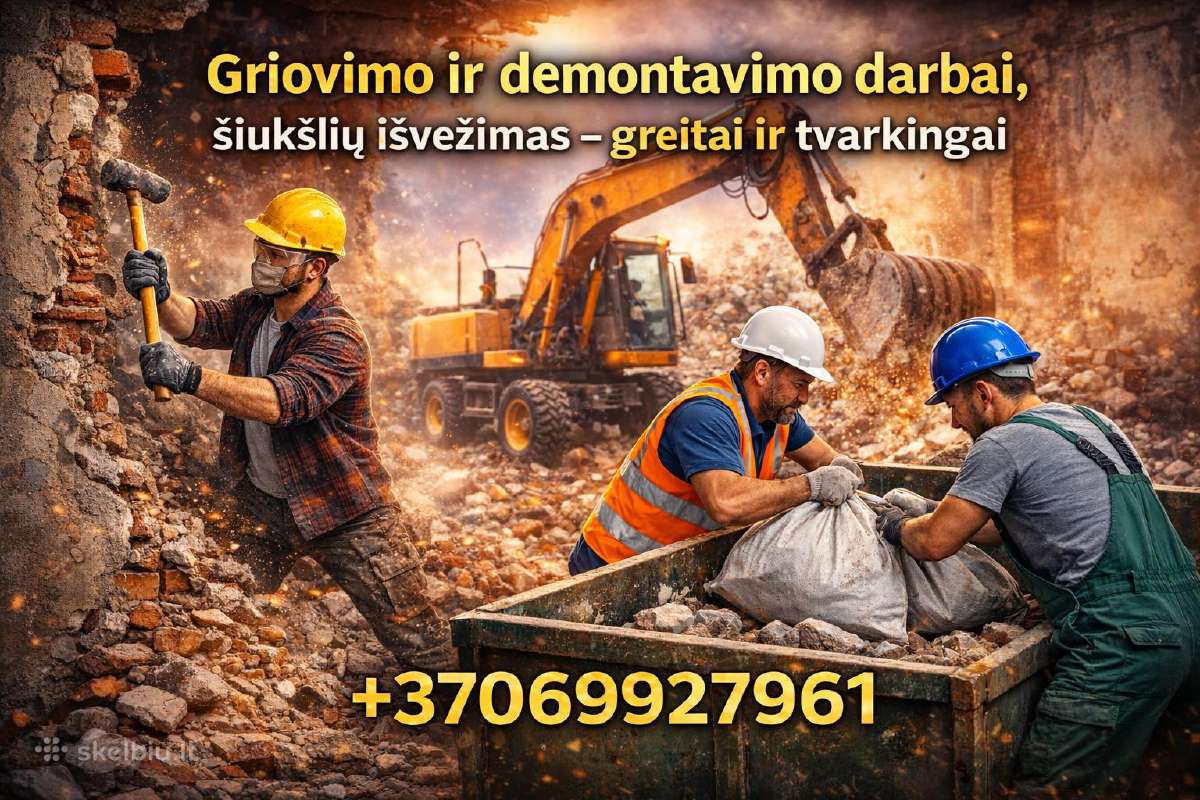 Griovimo darbai, demontavimas, šiukšlių išvežimas