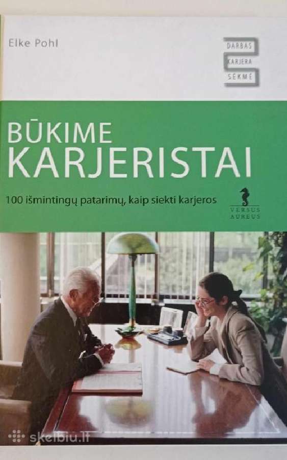 Būkime karjeristai: 100 išmintingų patarimų, kaip