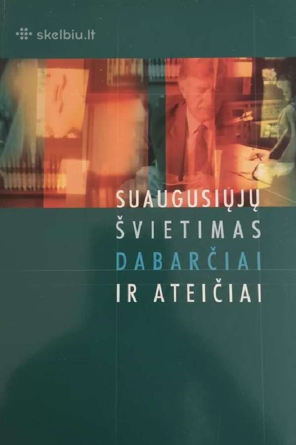 Suaugusiųjų švietimas dabarčiai ir ateičiai