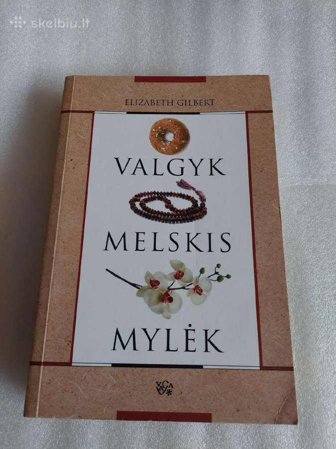 Valgyk. Melskis. Mylėk