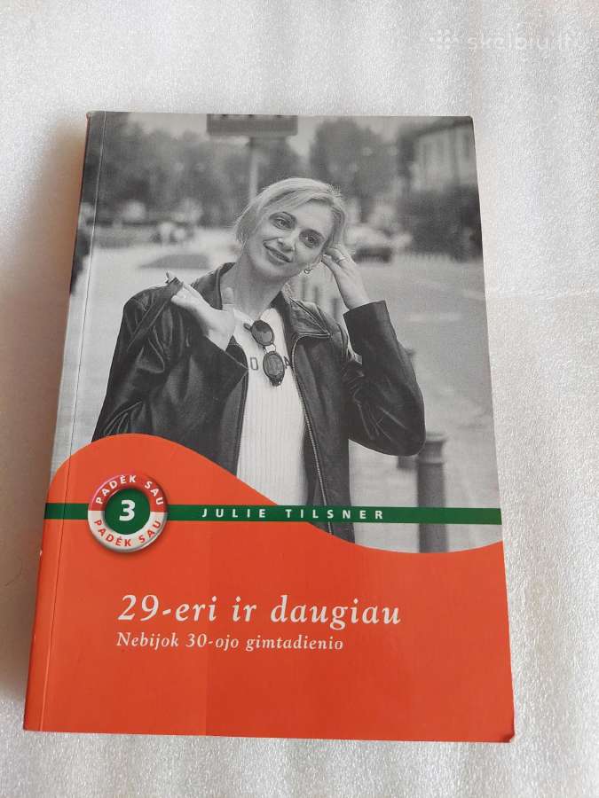 29-eri ir daugiau. Nebijok 30-ojo gimtadienio