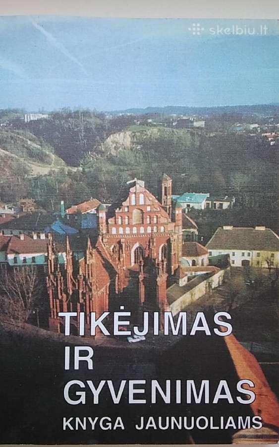 Tikėjimas ir gyvenimas. Knyga jaunuoliams