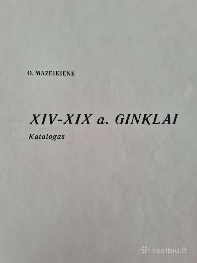 "Xiv – XIX a. ginklai". O. Mažeikienė. 1979 m.