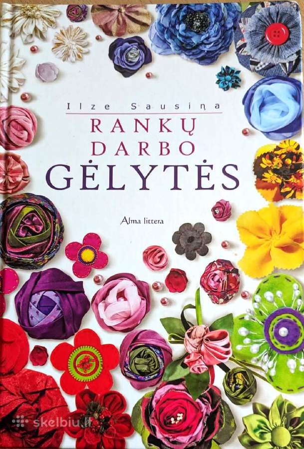 "Rankų darbo gėlytės" Ilze Sausina
