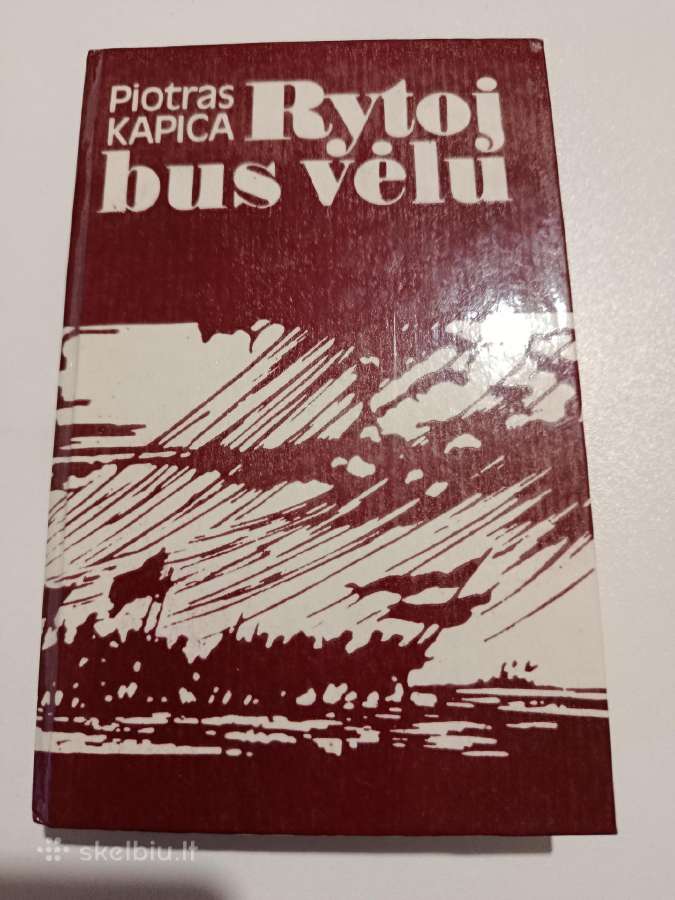 Piotras Kapica. Rytoj bus vėlu.