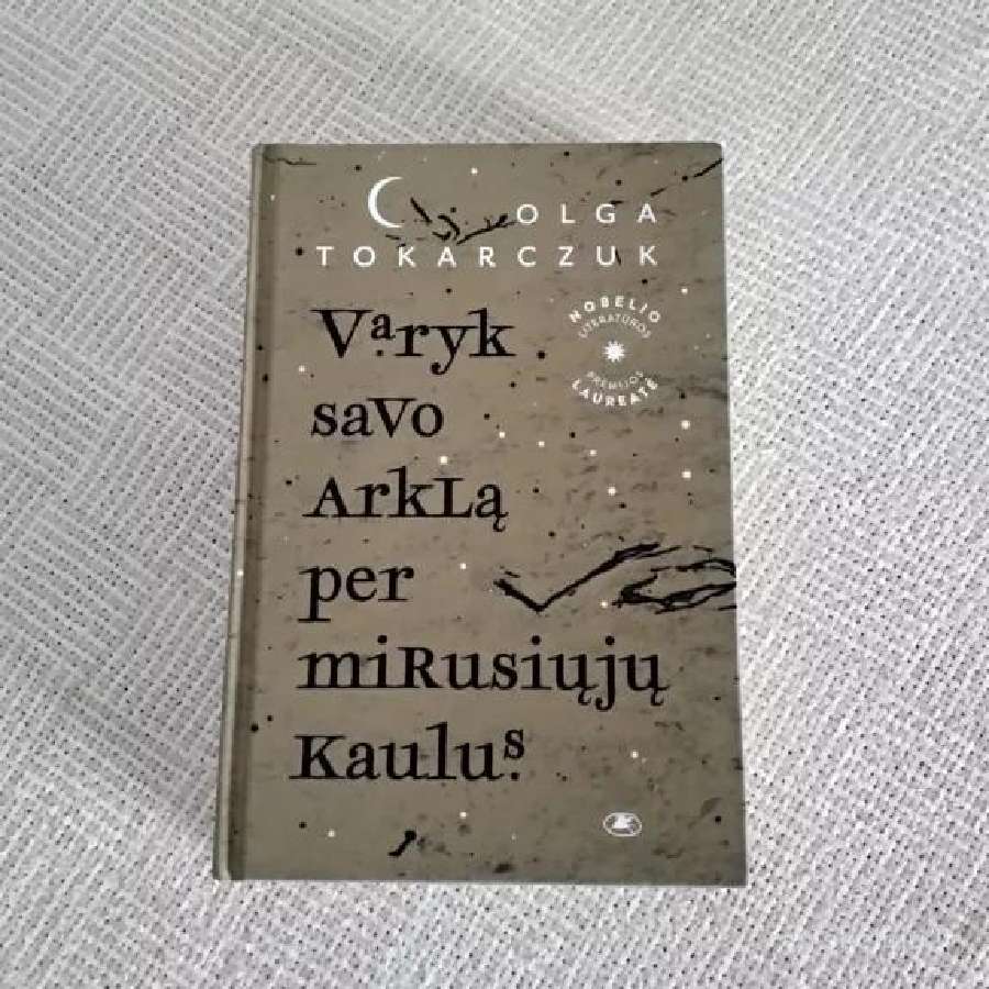 Varyk savo arklą per mirusiųjų kaulus Olga Tokarcz