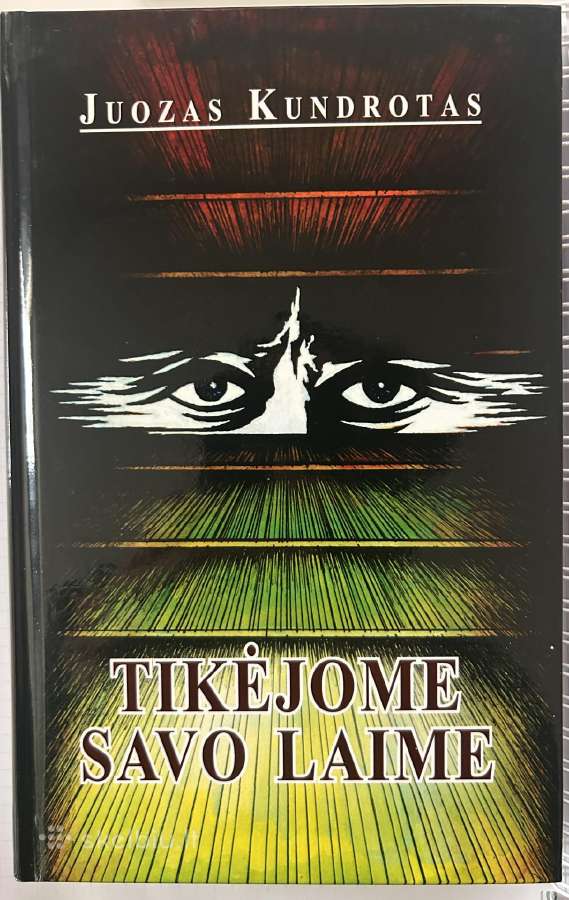 Tikėjome savo laime. Juozas Kundrotas