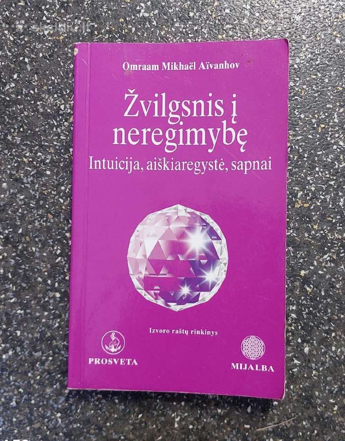 Omraam Mikhael Aivanhov "Žvilgsnis į neregimybę "