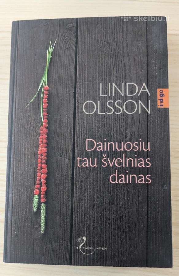 Linda Olsson. Dainuosiu tau švelnias dainas