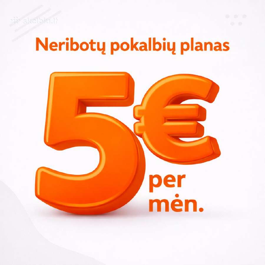 Neribotų pokalbiu planas! tik 5 € per mėn.
