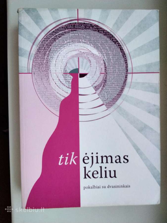 Tik ėjimas keliu: pokalbiai su dvasininkais