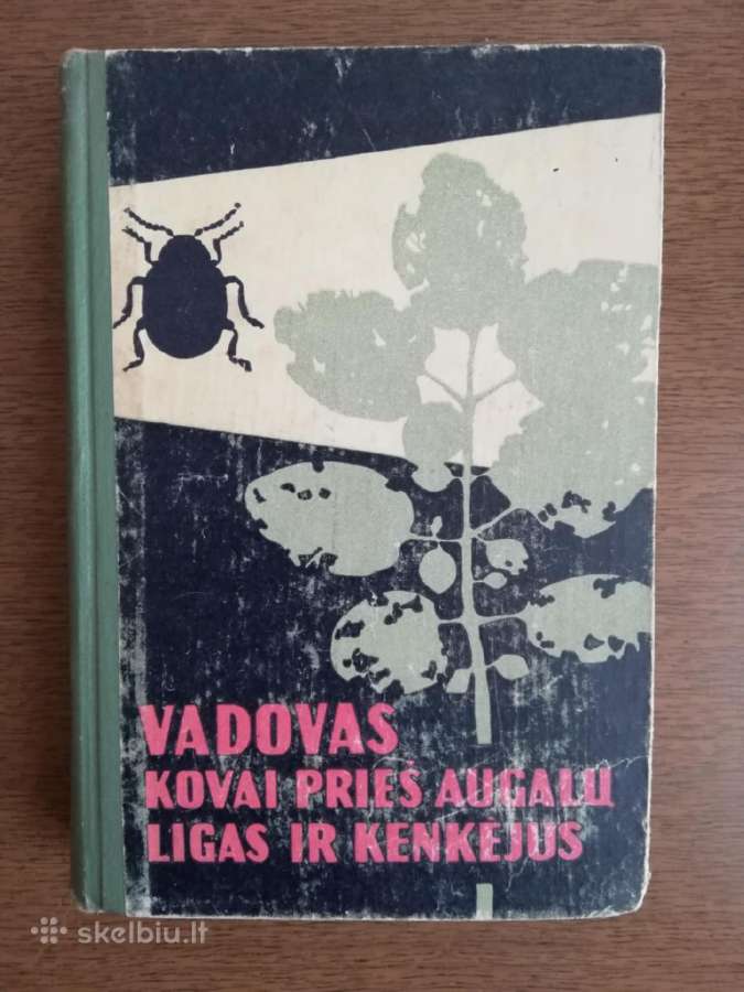 Vadovas kovai prieš augalų ligas ir kenkėjus