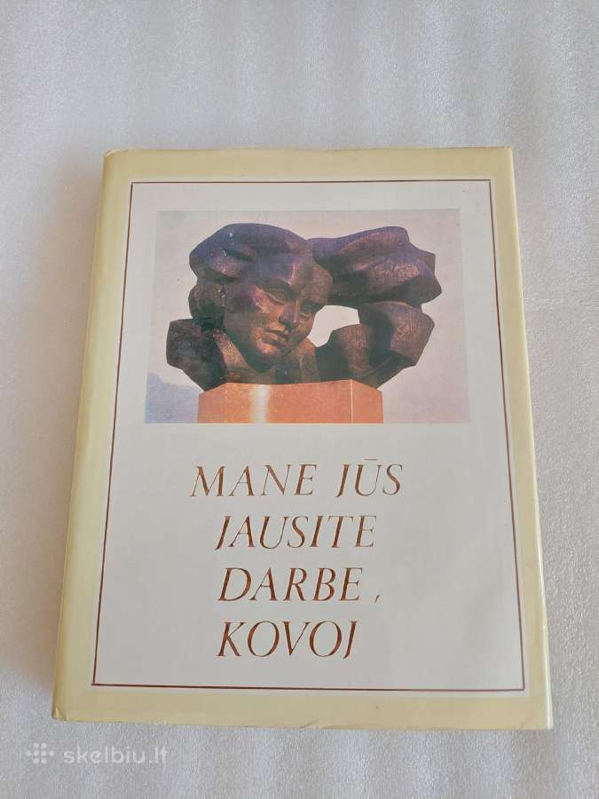 Mane jūs jausite darbe, kovoj
