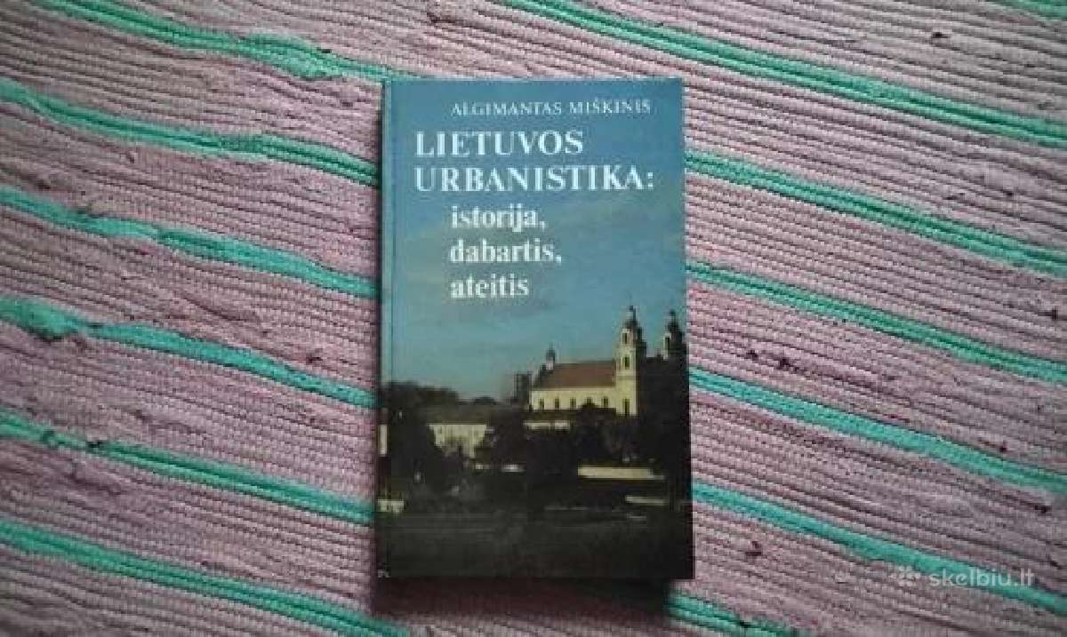 Lietuvos urbanistika: istorija, dabartis, ateitis